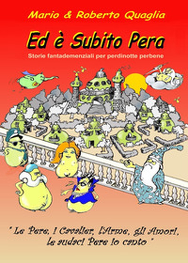 Ed è subito pera. Storie fantademenziali per perdinotte perbene - Librerie.coop Ed è subito pera. Storie fantademenziali per perdinotte perbene - Librerie.coop