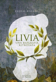 Livia. Una biografia ritrovata - Librerie.coop Livia. Una biografia ritrovata - Librerie.coop