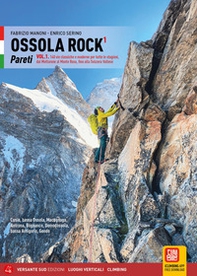 Ossola Rock. Pareti 170 itinerari di alpinismo classico e moderno su roccia - Vol. 1 - Librerie.coop