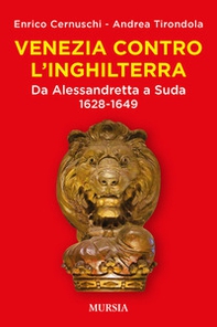 Venezia contro l'Inghilterra. Da Alessandretta a Suda 1628-1649 - Librerie.coop