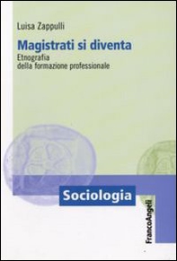 Magistrati si diventa. Etnografia della formazione professionale - Librerie.coop
