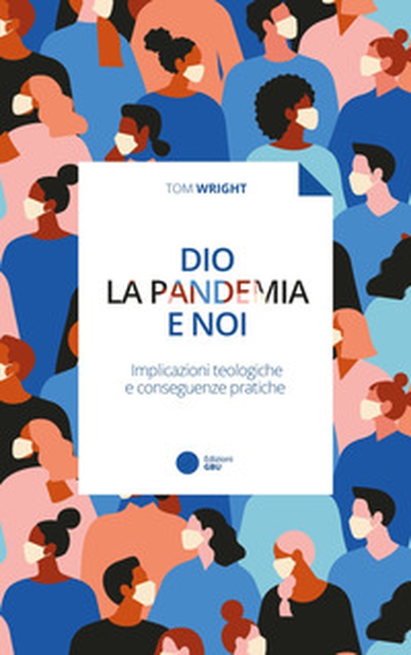 Dio, la pandemia e noi. Implicazioni teologiche e conseguenze pratiche - Librerie.coop Dio, la pandemia e noi. Implicazioni teologiche e conseguenze pratiche - Librerie.coop