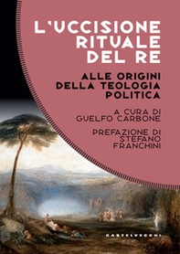 L'uccisione rituale del re. Alle origini della teologia politica - Librerie.coop