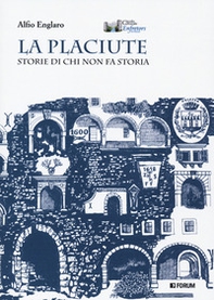 La placiute. Storie di chi non fa storia - Librerie.coop