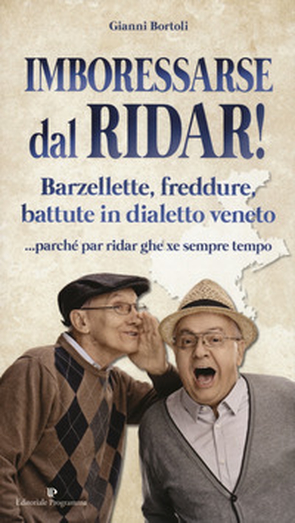 Imboressarse dal ridar! Barzellette, freddure, battute in dialetto veneto... parché par ridar ghe xe sempre tempo - Librerie.coop Imboressarse dal ridar! Barzellette, freddure, battute in dialetto veneto... parché par ridar ghe xe sempre tempo - Librerie.coop