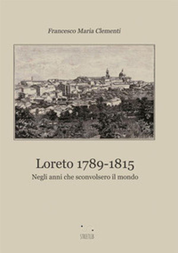 Loreto dal 1789 al 1815 - Librerie.coop Loreto dal 1789 al 1815 - Librerie.coop