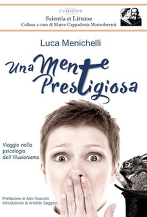 Una mente prestigiosa. Viaggio nella psicologia dell'illusionismo - Librerie.coop Una mente prestigiosa. Viaggio nella psicologia dell'illusionismo - Librerie.coop