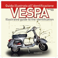 Vespa. Guida illustrata all'identificazione-Illustrated guide to the identification - Librerie.coop Vespa. Guida illustrata all'identificazione-Illustrated guide to the identification - Librerie.coop