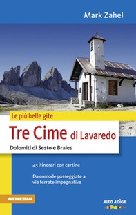 Le più belle gite. Tre Cime di Lavaredo Dolomiti di Sesto e Braies da comode passegiate a vie ferrate impegnative - Librerie.coop