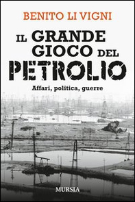 Il grande gioco del petrolio. Affari, politica, guerre - Librerie.coop Il grande gioco del petrolio. Affari, politica, guerre - Librerie.coop