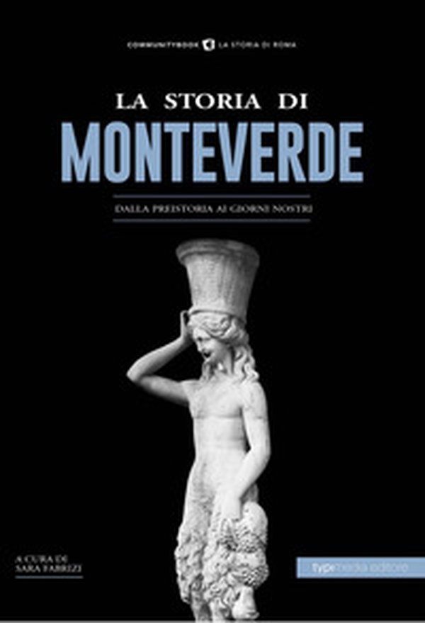 La storia di Monteverde. Dalla preistoria ai giorni nostri - Librerie.coop La storia di Monteverde. Dalla preistoria ai giorni nostri - Librerie.coop