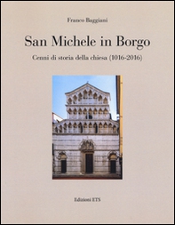 San Michele in Borgo. Cenni di storia della chiesa (1016-2016) - Librerie.coop