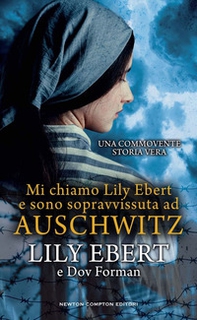 Mi chiamo Lily Ebert e sono sopravvissuta ad Auschwitz - Librerie.coop Mi chiamo Lily Ebert e sono sopravvissuta ad Auschwitz - Librerie.coop