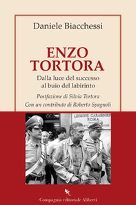 Enzo Tortora. Dalla luce del successo al buio del labirinto - Librerie.coop