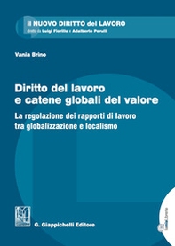 Diritto del lavoro e catene globali del valore. La regolazione dei rapporti di lavoro tra globalizzazione e localismo - Librerie.coop
