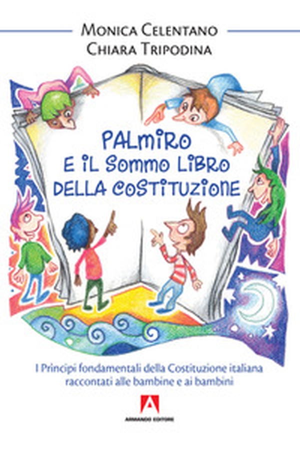 Palmiro e il sommo libro della Costituzione. I principi fondamentali della Costituzione italiana raccontata ai bambini - Librerie.coop Palmiro e il sommo libro della Costituzione. I principi fondamentali della Costituzione italiana raccontata ai bambini - Librerie.coop