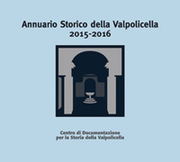 Annuario storico della Valpolicella 2015-2016 - Librerie.coop Annuario storico della Valpolicella 2015-2016 - Librerie.coop