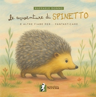 Le avventure di Spinetto e altre fiabe per... fantasticare - Librerie.coop