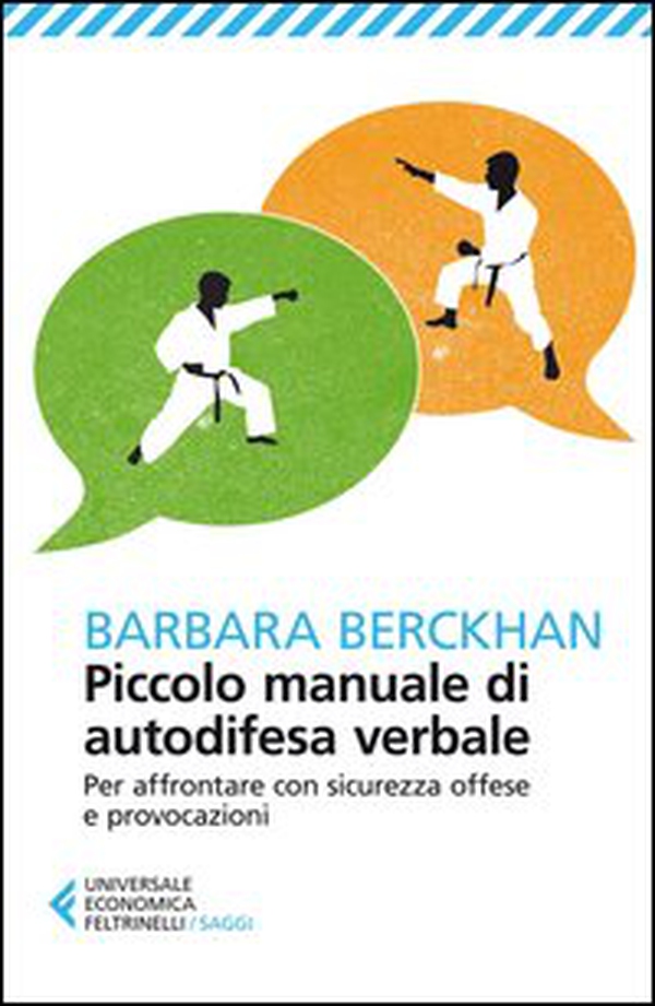 Piccolo manuale di autodifesa verbale. Per affrontare con sicurezza offese e provocazioni - Librerie.coop Piccolo manuale di autodifesa verbale. Per affrontare con sicurezza offese e provocazioni - Librerie.coop