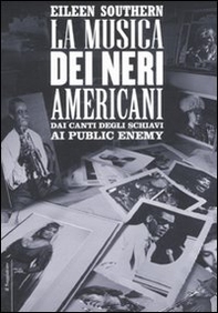 La musica dei neri americani. Dai canti degli schiavi ai Public Enemy - Librerie.coop La musica dei neri americani. Dai canti degli schiavi ai Public Enemy - Librerie.coop