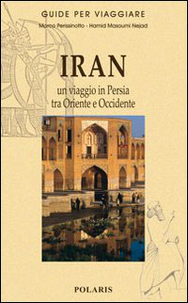 Iran. Un viaggio in Persia tra Oriente e Occidente - Librerie.coop Iran. Un viaggio in Persia tra Oriente e Occidente - Librerie.coop