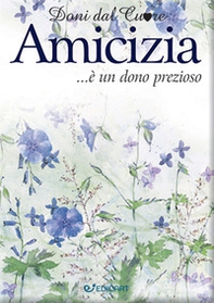 Amicizia... è un dono prezioso - Librerie.coop Amicizia... è un dono prezioso - Librerie.coop
