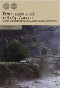 Borghi paesi e valli delle Alpi Apuane. Origini e storia tra la valle del Magra e la valle del Serchio - Librerie.coop Borghi paesi e valli delle Alpi Apuane. Origini e storia tra la valle del Magra e la valle del Serchio - Librerie.coop