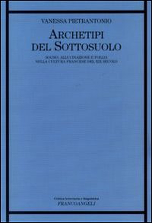 Archetipi del sottosuolo. Sogno, allucinazione e follia nella cultura francese del XIX secolo - Librerie.coop Archetipi del sottosuolo. Sogno, allucinazione e follia nella cultura francese del XIX secolo - Librerie.coop