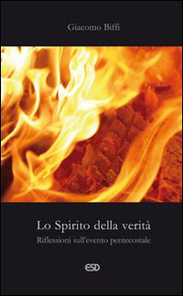 Lo spirito della verità. Riflessioni sull'evento pentecostale - Librerie.coop Lo spirito della verità. Riflessioni sull'evento pentecostale - Librerie.coop