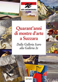 Quarant'anni di mostre d'arte a Suzzara. Dalla Galleria Icaro alla Galleria 2e - Librerie.coop