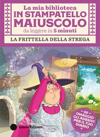 La frittella della strega. Stampatello maiuscolo - Librerie.coop