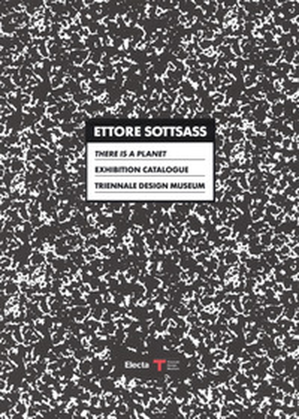 Ettore Sottsass. There is a Planet. Exhibition Catalogue. Triennale Design Museum. Catalogo della mostra (Milano, 15 settembre 2017-11 marzo 2018) - Librerie.coop Ettore Sottsass. There is a Planet. Exhibition Catalogue. Triennale Design Museum. Catalogo della mostra (Milano, 15 settembre 2017-11 marzo 2018) - Librerie.coop