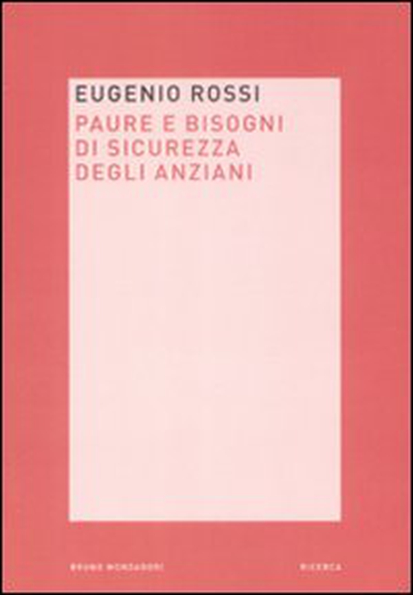 Paura e bisogni di sicurezza degli anziani - Librerie.coop Paura e bisogni di sicurezza degli anziani - Librerie.coop