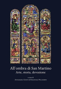 All'ombra di San Martino. Arte, storia, devozione - Librerie.coop
