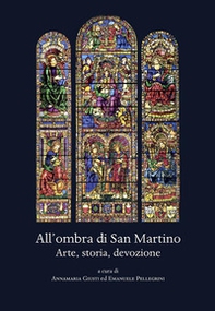 All'ombra di San Martino. Arte, storia, devozione - Librerie.coop All'ombra di San Martino. Arte, storia, devozione - Librerie.coop