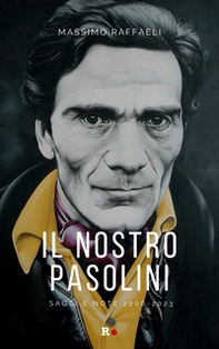 Il nostro Pasolini. Saggi e note 2006-2023 - Librerie.coop Il nostro Pasolini. Saggi e note 2006-2023 - Librerie.coop