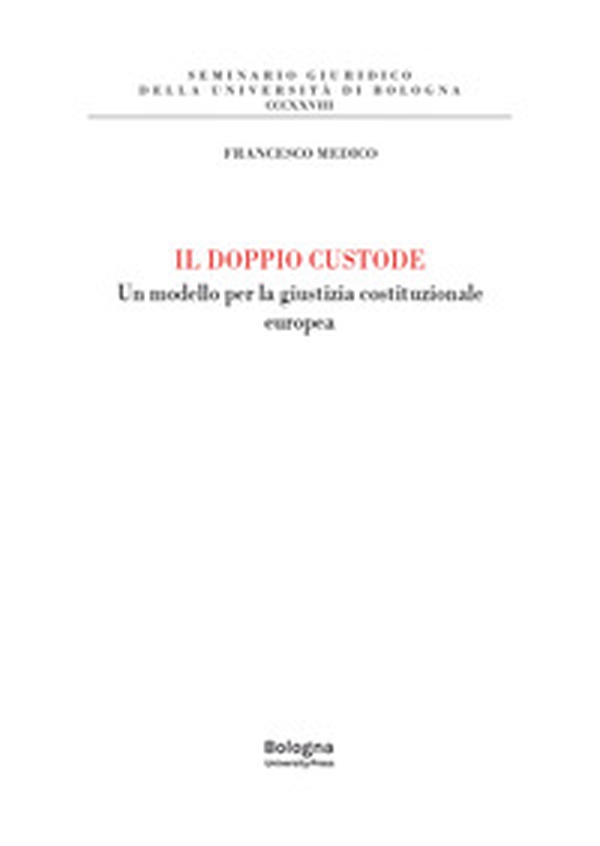Il doppio custode. Un modello per la giustizia costituzionale europea - Librerie.coop Il doppio custode. Un modello per la giustizia costituzionale europea - Librerie.coop