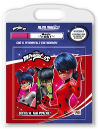 Scegli il tuo potere! Miraculous. Albo magico - Librerie.coop