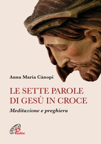 Le sette parole di Gesù in croce. Meditazione e preghiera - Librerie.coop Le sette parole di Gesù in croce. Meditazione e preghiera - Librerie.coop