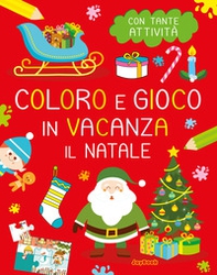 Il Natale. Coloro e gioco in vacanza - Librerie.coop