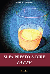 Si fa presto a dire latte - Librerie.coop