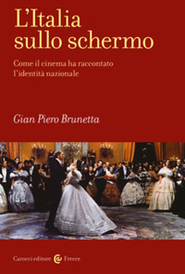 L'Italia sullo schermo. Come il cinema ha raccontato l'identità nazionale - Librerie.coop L'Italia sullo schermo. Come il cinema ha raccontato l'identità nazionale - Librerie.coop
