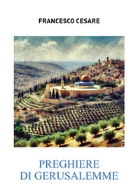 Preghiere di Gerusalemme - Librerie.coop