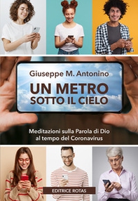 Un metro sotto il cielo. Meditazioni sulla parola di Dio al tempo del Coronavirus - Librerie.coop