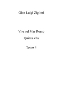 Vite nel Mar Rosso. Quinta vita. Tomo 4 - Librerie.coop