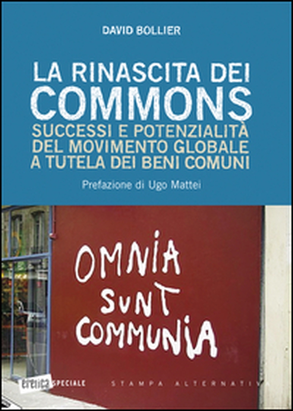 La rinascita dei Commons. Successi e potenzialità del movimento globale a tutela dei beni comuni - Librerie.coop La rinascita dei Commons. Successi e potenzialità del movimento globale a tutela dei beni comuni - Librerie.coop