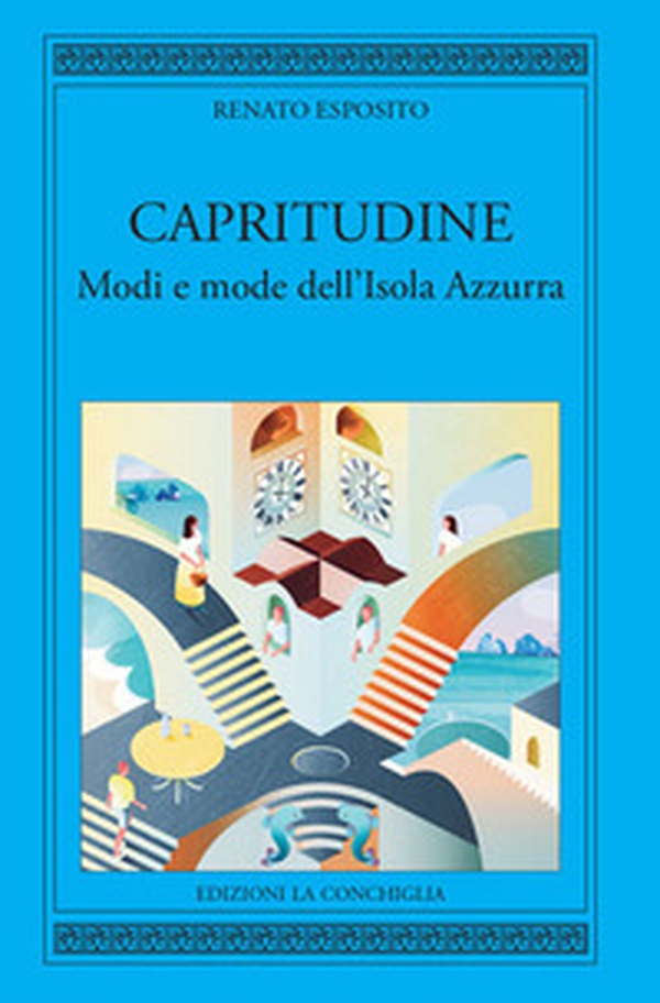 Capritudine. Modi e mode dell'Isola Azzurra - Librerie.coop Capritudine. Modi e mode dell'Isola Azzurra - Librerie.coop