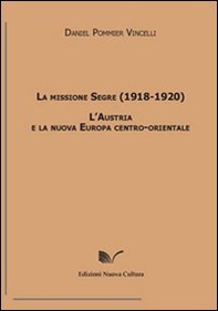 La missione Segre (1918-1920). L'Austria e la nuova Europa centro-orientale - Librerie.coop