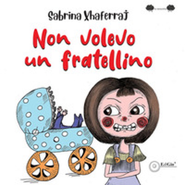Non volevo un fratellino - Librerie.coop Non volevo un fratellino - Librerie.coop
