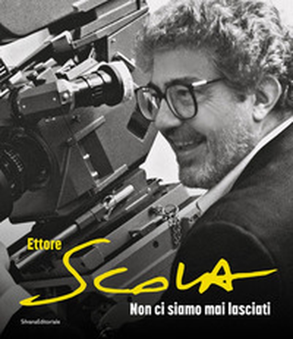 Ettore Scola. Non ci siamo mai lasciati - Librerie.coop
